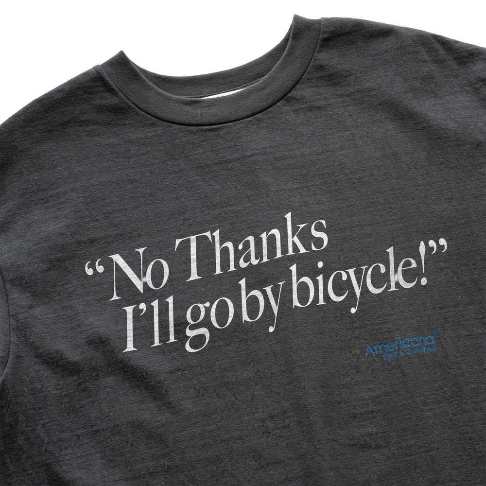 Americana × Friday   Print tee " No Thanks  I'll go by bicycle "