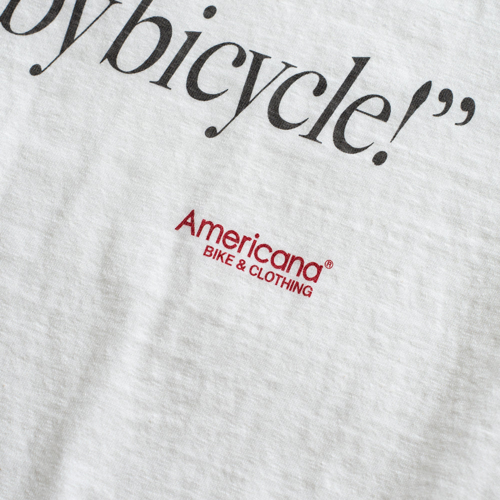 Americana × Friday   Print tee " No Thanks  I'll go by bicycle "